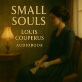 Small Souls – Family Secrets, Pride & Hidden Passions (Louis Couperus) Part 2