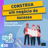 HIGICAST #38 -  CONSTRUA um negócio de sucesso - Limpeza PÓS OBRA 🚀 Célia Miranda & Diego Bellinzoni