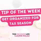 Tip of the Week-Get Organized for Tax Season | Ep 98