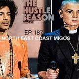 The Hustle Season: Ep. 187 North East Coast Migos