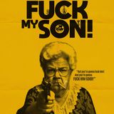 Special Report: Todd Rohal on F*** My Son! (2025)