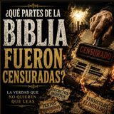 ¿Qué partes de la Biblia fueron CENSURADAS? | Parte 1