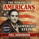 The Making of Americans by Gertrude Stein | Classic Modernist Audiobook | Experimental American Literature Part 1