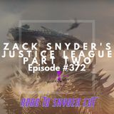 #372 | Zack Snyder's Justice League (Part Two)