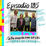 EP185: BAM 2024: SELLO COLOMBIANO EN SERIES LATAM