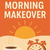 MORNING MAKEOVER