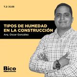 T2 Episodio 5 - Tipos de humedad en la construcción con el Arq. Oscar González