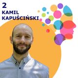 "To co dajesz innym wraca do Ciebie" -strategie Kamila Kapuścińskiego