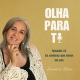 Olha para Ti #43 - As sombras que vivem em nós | Podcast | Sandra Rosa