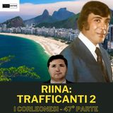 Riina: trafficanti 2 (I Corleonesi - 47° parte)