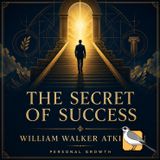 The Secret of Success - Full Audiobook (William Walker Atkinson) | Part 2 of 2