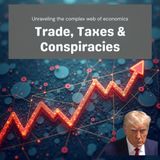 Trade, Taxes & Conspiracies: The Economic Shift