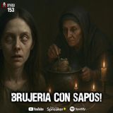 Brujería con Sapo para amarre | Relatos Reales de Terror | Ep.153