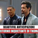 Beautiful, Anticipazioni Americane: Il Ritorno Inquietante Di Thomas!