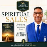 Spiritual Sales: How Spiritual Practices Unlock Extraordinary Results | Chris Sharpe