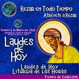 LAUDES DE HOY VIERNES 6 DE MARZO 2026. CAMINO NEOCATECUMENAL. LITURGIA DE LAS HORAS.