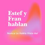 #17. Estef y Fran hablan: San Valentín, Rompiendo Mitos del Amor en Pantalla