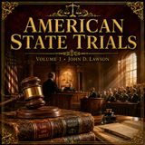 American State Trials, Volume 1 by John D. Lawson (Complete Audiobook) | Landmark Legal Cases & Courtroom History Part 6