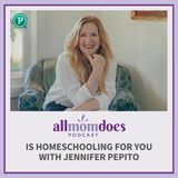 Is Homeschooling for You with Jennifer Pepito
