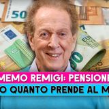 Memo Remigi: Ecco Quanto Prende Di Pensione!