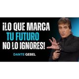 ¡Lo Que Realmente Determina Tu FUTURO! No Lo Ignores! - Predicas de Dante Gebel