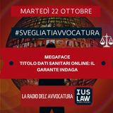 MEGAFACE – TITOLO DATI SANITARI ONLINE: IL GARANTE INDAGA – #SvegliatiAvvocatura