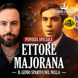 Ettore Majorana: il genio sparito nel nulla (puntata speciale)
