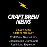 Craft Brew News # 57 – Constellation Drama and Rethinking Expansion