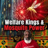 Welfare Kings & Mosquito Power
