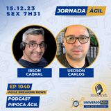 #JornadaAgil EP1040 #AgileBreakingNews Podcast Pipoca Ágil