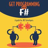 Get Programming with F#: A guide for .NET developers