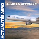Actualité aéronautique : Premier Airbus A350 Freighter, ATR en lutte anti-feu et Dassault Rafale