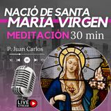 Nació de Santa María Virgen (30 min)