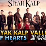 Mediaset Acquista Siyah Kalp – Valley Of Hearts: Trama Anticipazioni E Cast Della Serie Turca!