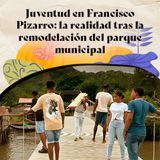 Juventud en Francisco Pizarro: la realidad tras la remodelación del parque municipal