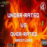 Under-Rated vs Over-Rated Wrestlers