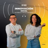 52. Innovación social con Blanca Herrero de Egaña