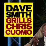 DAVE SMITH Grills Chris Cuomo