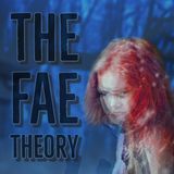 40: The Fae Theory