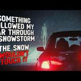 Something Followed My Car Through a Snowstorm. The Snow Wouldn't Touch It  Creepypasta