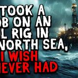 I Took a Job on an Oil Rig in the North Sea_ I Wish I Never Had