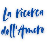 LA RICERCA DELL'AMORE di Giorgio La Marca