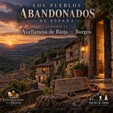 Los pueblos abandonados de España - Episodio 19 - Avellanosa de Rioja — Burgos