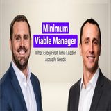 Minimum Viable Manager: What Every First-Time Leader Actually Needs