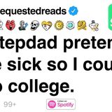My stepdad pretended to be sick so I couldn_t go to college