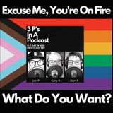 S4 E5 Excuse Me, You're On Fire-What Do You Want?