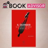“Il selvaggio” di Guillermo Arriaga: quando leggere è sinonimo di vedere