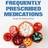 Frequently Prescribed Medications: Drugs You Need to Know (First Edition)