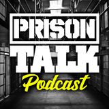Prison Talk Podcast 1.6