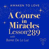 ACIM Lesson 289, The past is over. It can touch me not, A Course in Miracles